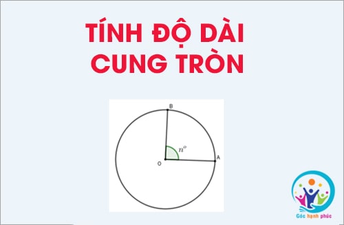 cong-thuc-tinh-do-dai-cung-tron-2-min-1 Công thức tính độ dài cung tròn và bài tập có lời giải chi tiết