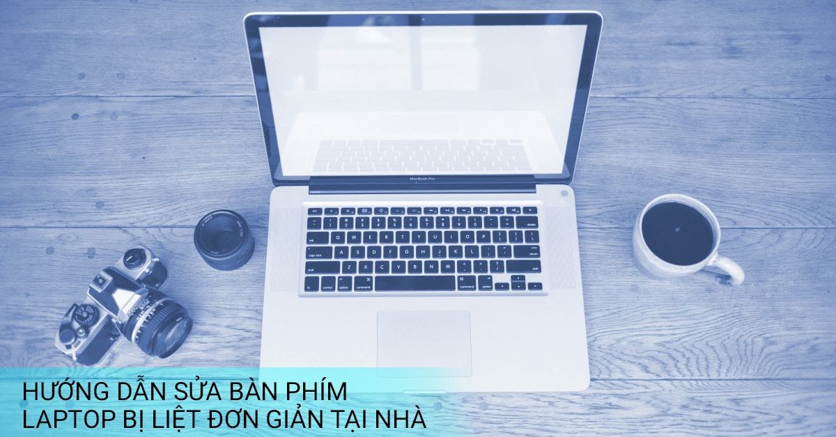 Tổng hợp các lỗi bàn phím laptop thường gặp và cách khắc phục