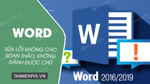 [TaiMienPhi.Vn] Cách sửa lỗi Word 2016 và 2019 bị khóa không cho soạn thảo, không đánh
